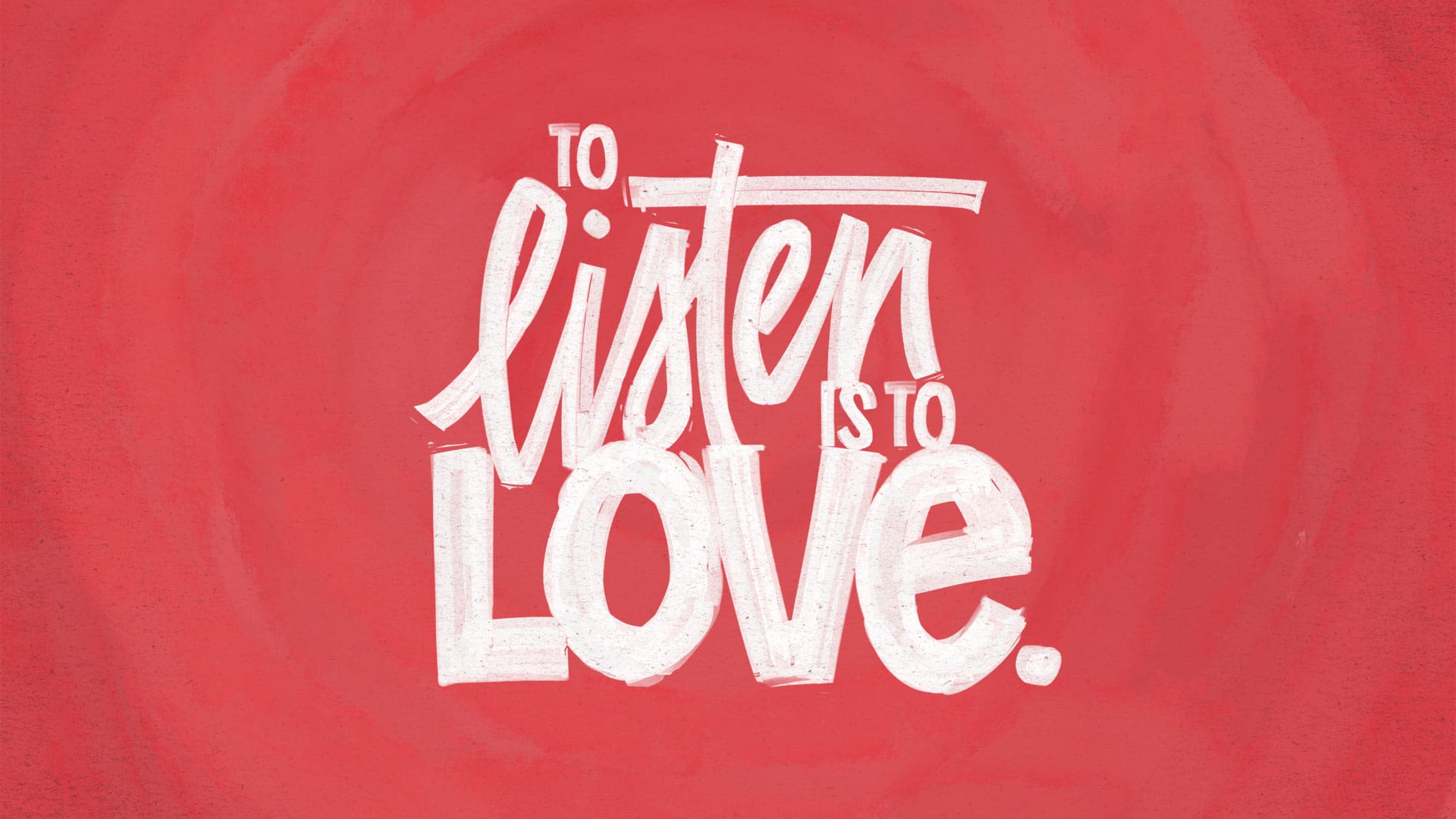 To Listen is to Love