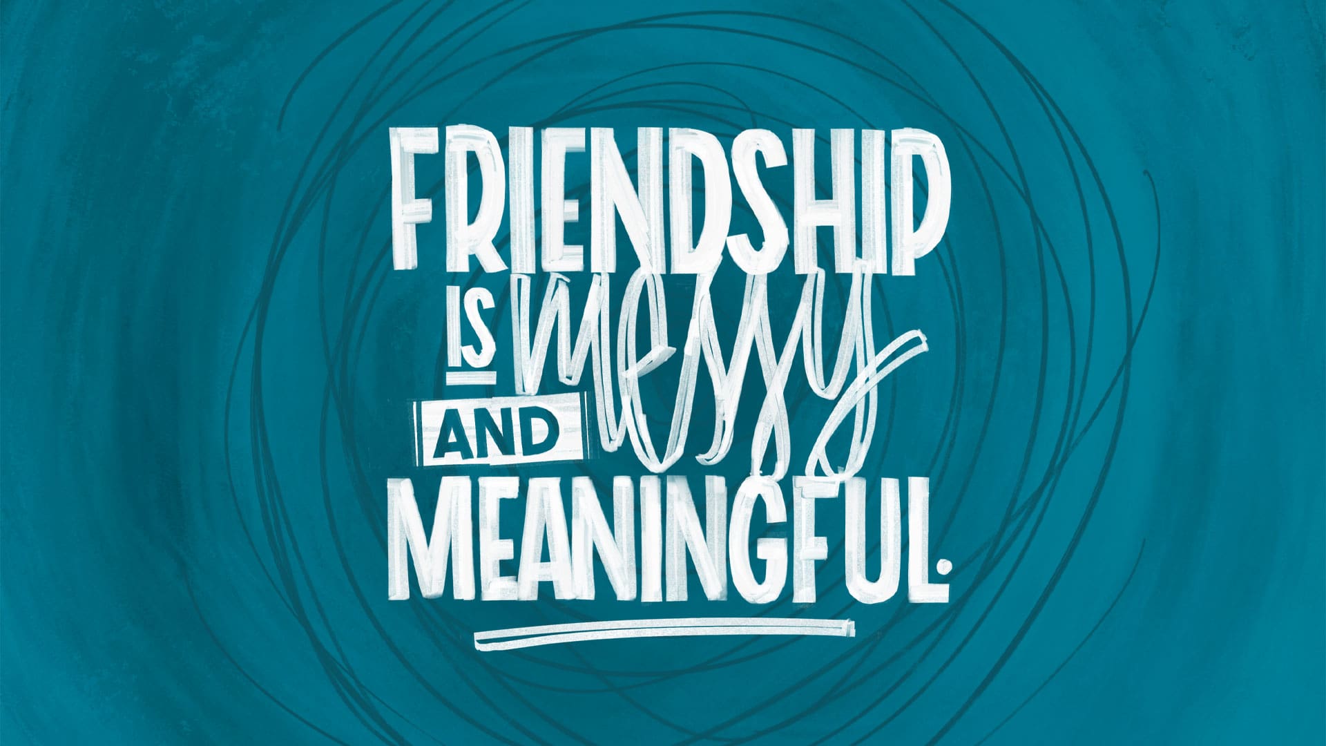 Messy & Meaningful